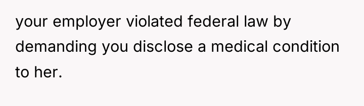 your employer violated federal law by demanding you disclose a...
