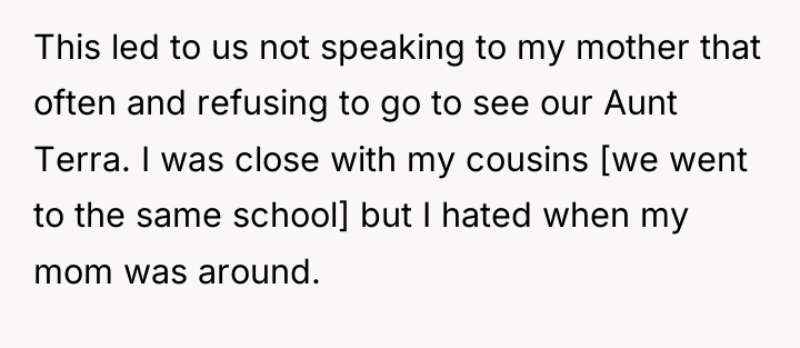 This led to us not speaking to my mother that...