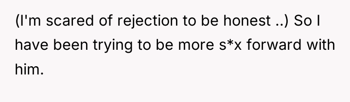 (I'm scared of rejection to be honest ..) So I...