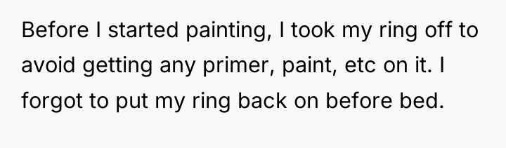 Before I started painting, I took my ring off to...