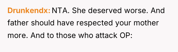 Drunkendx NTA. She deserved worse. And father should have respected...