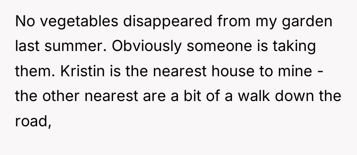 No vegetables disappeared from my garden last summer. Obviously someone...