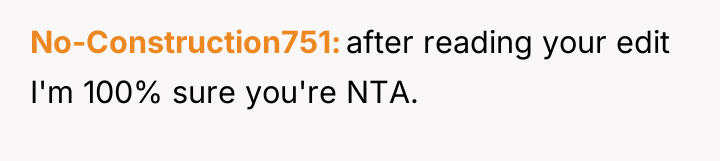 No-Construction751 after reading your edit I'm 100% sure you're NTA.