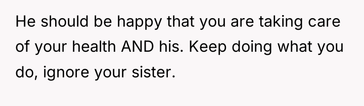 He should be happy that you are taking care of...