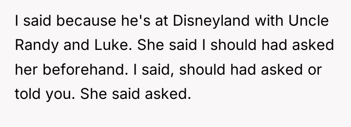 I said because he's at Disneyland with Uncle Randy and...