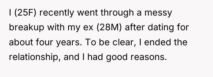 I (25F) recently went through a messy breakup with my...