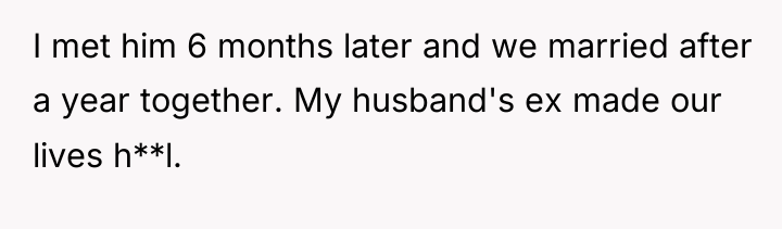 I met him 6 months later and we married after...