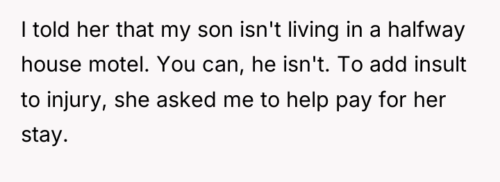 I told her that my son isn't living in a...