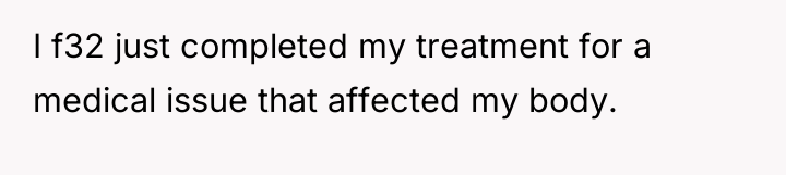 I f32 just completed my treatment for a medical issue...