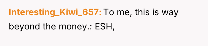 Interesting_Kiwi_657 To me, this is way beyond the money.: ESH,
