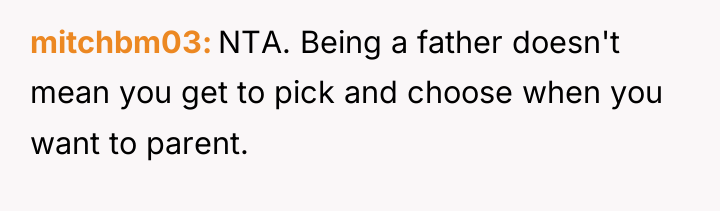 mitchbm03 NTA. Being a father doesn't mean you get to...