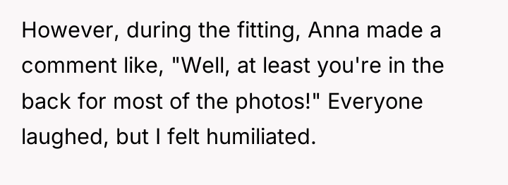 However, during the fitting, Anna made a comment like, "Well,...