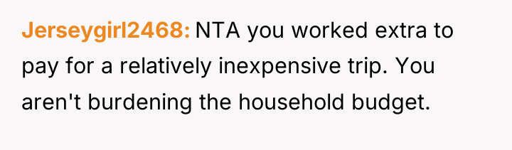 Jerseygirl2468 NTA you worked extra to pay for a relatively...