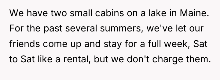 We have two small cabins on a lake in Maine....