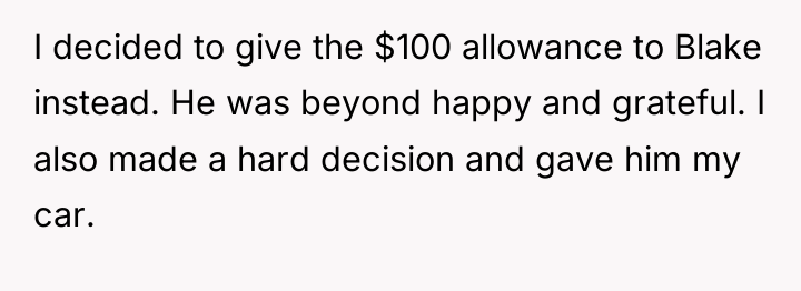 I decided to give the $100 allowance to Blake instead....