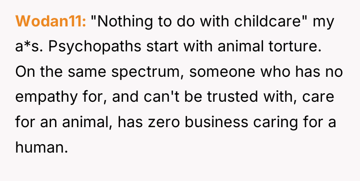 Wodan11 "Nothing to do with childcare" my a*s. Psychopaths start...