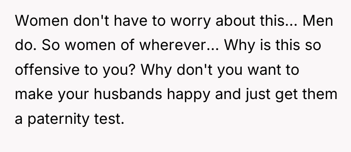 Women don't have to worry about this... Men do. So...