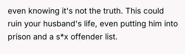 even knowing it's not the truth. This could ruin your...