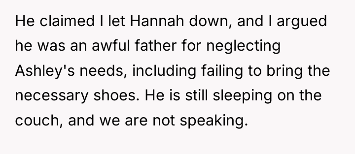 He claimed I let Hannah down, and I argued he...