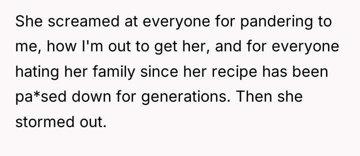 She screamed at everyone for pandering to me, how I'm...