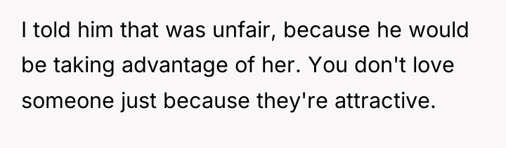 I told him that was unfair, because he would be...