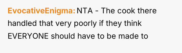 EvocativeEnigma NTA - The cook there handled that very poorly...