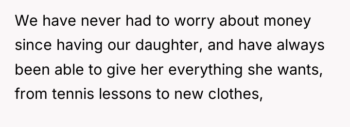 We have never had to worry about money since having...