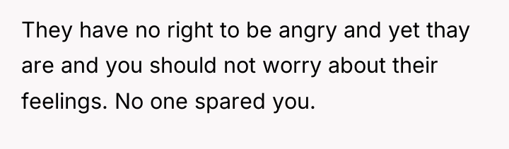 They have no right to be angry and yet thay...