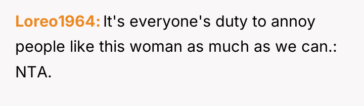 Loreo1964 It's everyone's duty to annoy people like this woman...