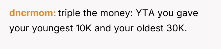 dncrmom triple the money: YTA you gave your youngest 10K...