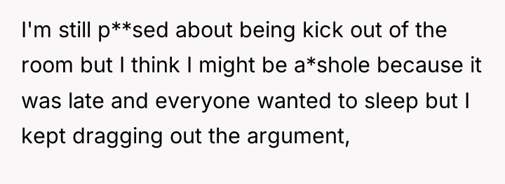 I'm still p**sed about being kick out of the room...