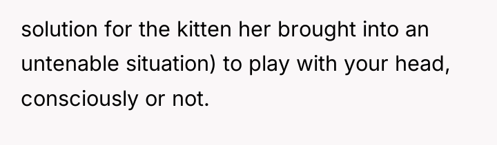 solution for the kitten her brought into an untenable situation)...