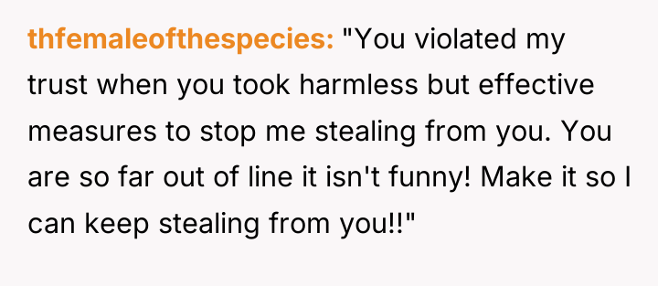 thfemaleofthespecies "You violated my trust when you took harmless but...