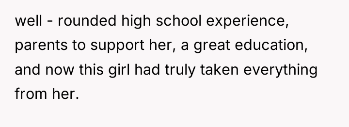 well - rounded high school experience, parents to support her,...