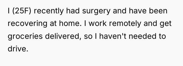 I (25F) recently had surgery and have been recovering at...