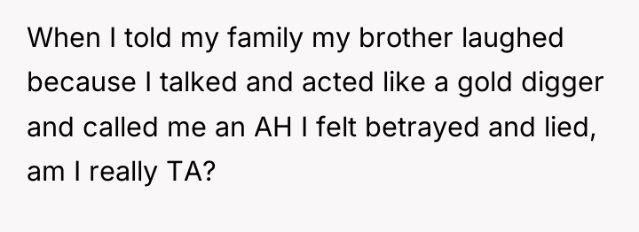 When I told my family my brother laughed because I...