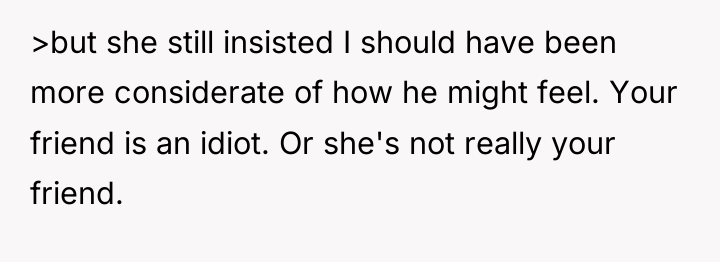 >but she still insisted I should have been more considerate...