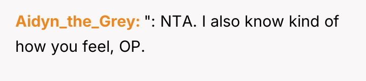 Aidyn_the_Grey ": NTA. I also know kind of how you...