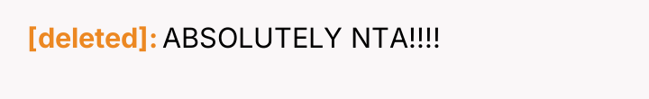 [deleted] ABSOLUTELY NTA!!!!