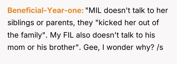 Beneficial-Year-one "MIL doesn't talk to her siblings or parents, they...