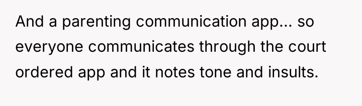 And a parenting communication app... so everyone communicates through the...