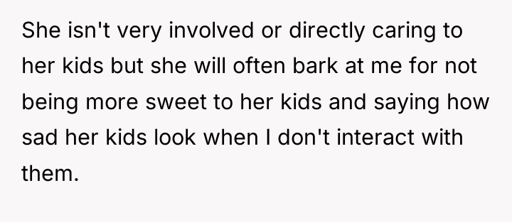 She isn't very involved or directly caring to her kids...