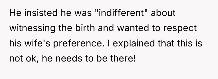 He insisted he was "indifferent" about witnessing the birth and...