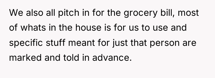 We also all pitch in for the grocery bill, most...