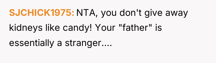 SJCHICK1975 NTA, you don't give away kidneys like candy! Your...