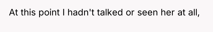 At this point I hadn't talked or seen her at...