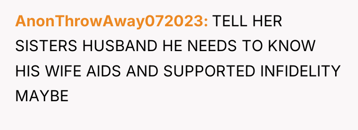 AnonThrowAway072023 TELL HER SISTERS HUSBAND HE NEEDS TO KNOW HIS...