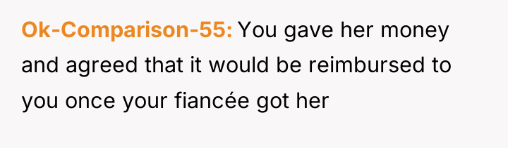 Ok-Comparison-55 You gave her money and agreed that it would...