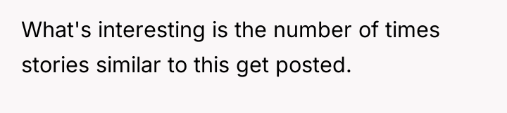 What's interesting is the number of times stories similar to...