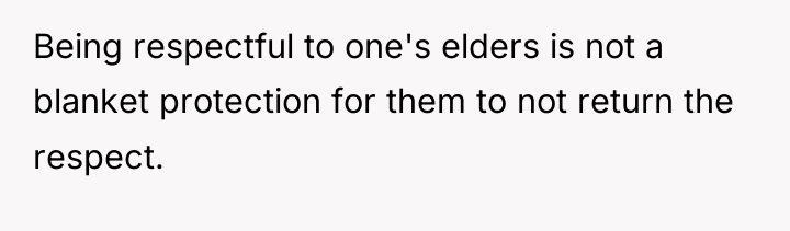 Being respectful to one's elders is not a blanket protection...